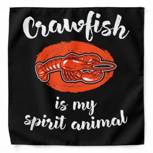 Crawfish Is My Spirit Animal Cajun Crayfish Lover Bandana