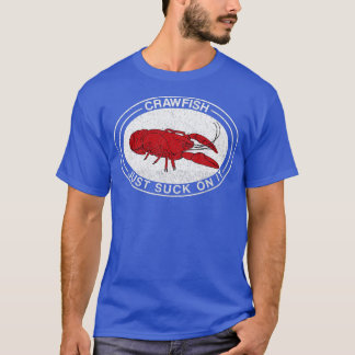 Crawfish Just Suck on It Crayfish Funny Cajun Joke T-Shirt