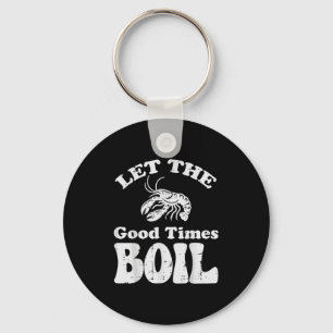 Crawfish Let Good Times Boil Funny Crayfish Men Wo Keychain