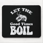 Crawfish Let Good Times Boil Funny Crayfish Men Wo Mouse Pad