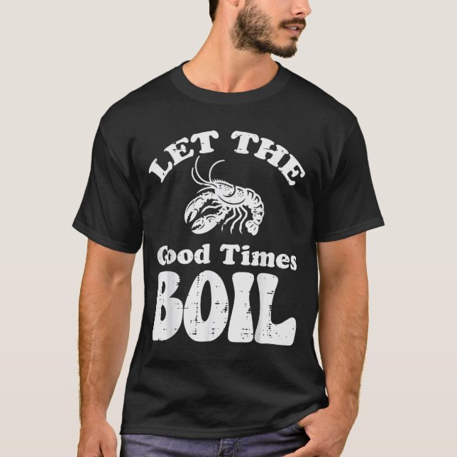 Crawfish Let Good Times Boil Funny Crayfish Men Wo T-Shirt (Front)