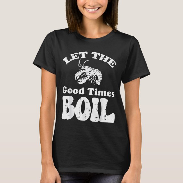 Crawfish Let Good Times Boil Funny Crayfish Men Wo T-Shirt (Front)