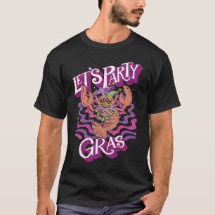 Crawfish Mardi Gras Let's Party Parade Shenanigans T-Shirt