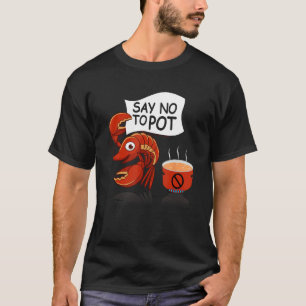 Crawfish Pun Say No To Pot Lobster Festival Seafoo T-Shirt