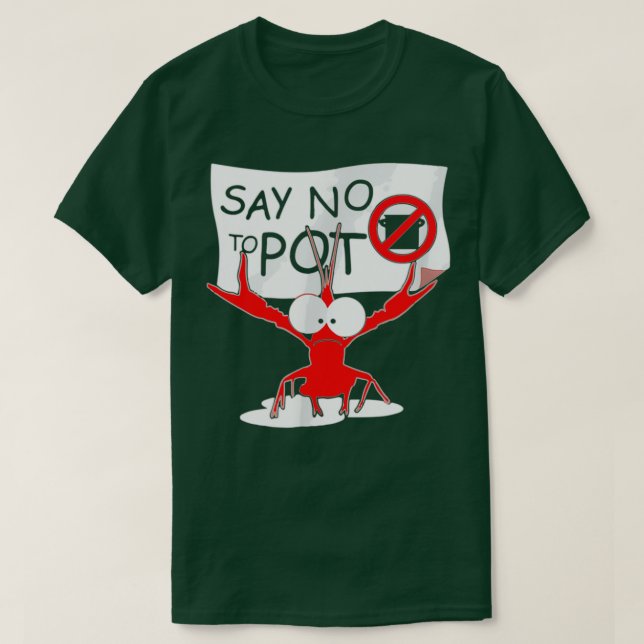 Crawfish Pun Say No To Pot Lobster T-Shirt (Design Front)