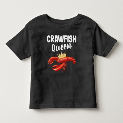 Crawfish Queen Sea Food Restaurant Lover Toddler T_shirt