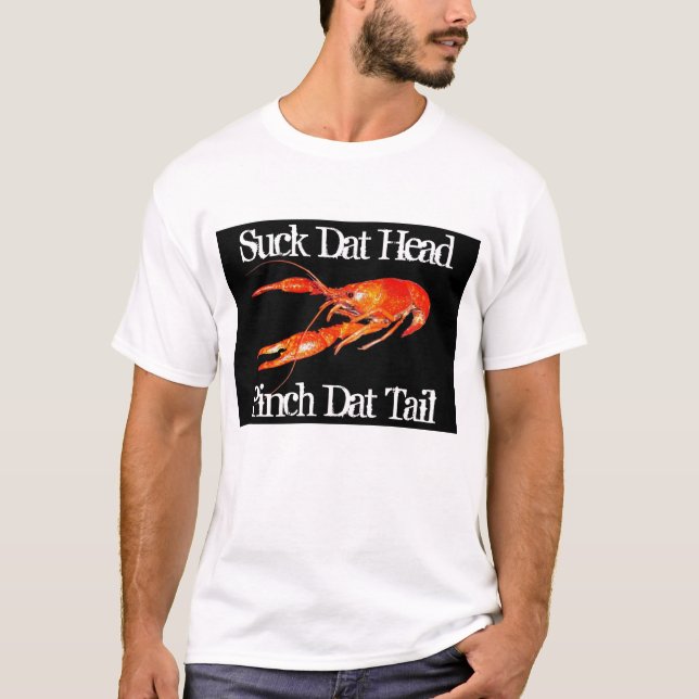 crawfish suck-dat-head pinch-dat-tail-2 T-Shirt (Front)