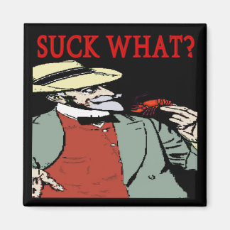 Crawfish " Suck What" ? Comical Cartoon Magnet