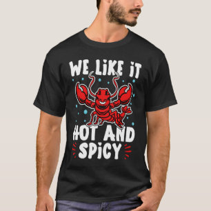 Crawfish We Like It Hot And Spicy T-Shirt