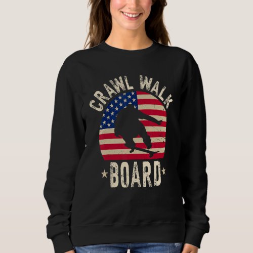 Crawl Walk Board Skateboard Buddy     Sweatshirt