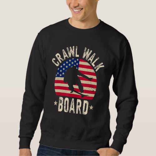 Crawl Walk Board Skateboard Buddy     Sweatshirt