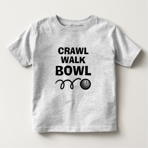 Crawl Walk Bowl funny t shirt for toddler