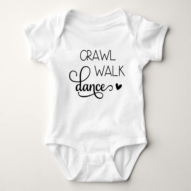 Crawl. Walk. Dance. Baby Bodysuit (Front)