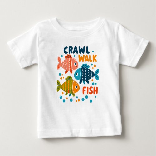 Crawl Walk Fish  Fishing Aquatic Milestones Baby T_Shirt
