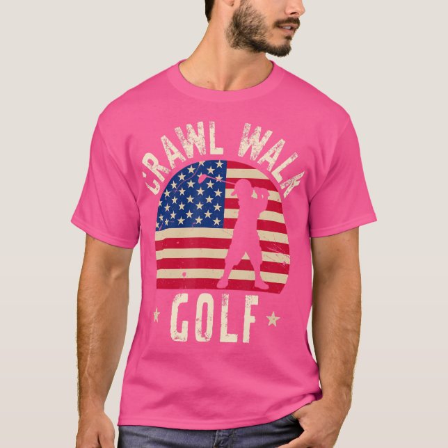 Crawl Walk Golf Club Boy Feeling Buddy Gifts Funny T-Shirt (Front)