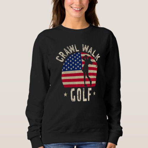 Crawl Walk Golf Girl Vintage USA Flag Feeling Budd Sweatshirt