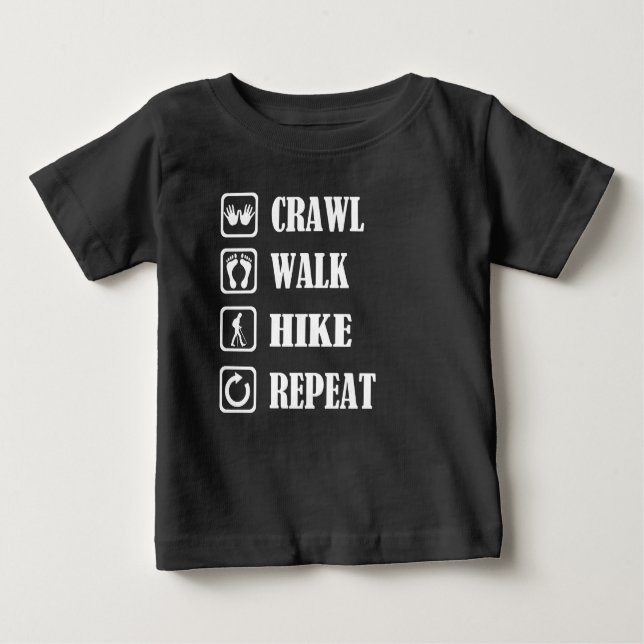 CRAWL WALK HIKE REPEAT BABY T-Shirt (Front)
