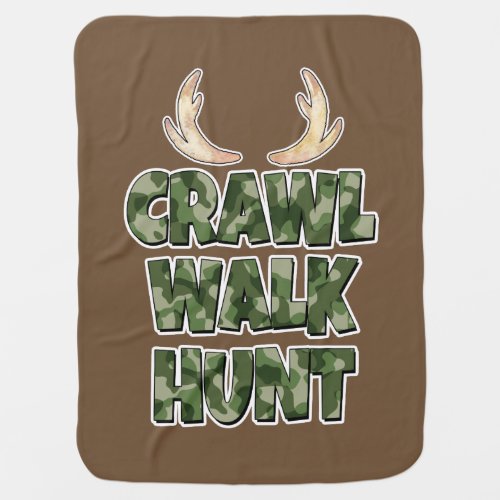 Crawl Walk Hunt baby boy Blanket