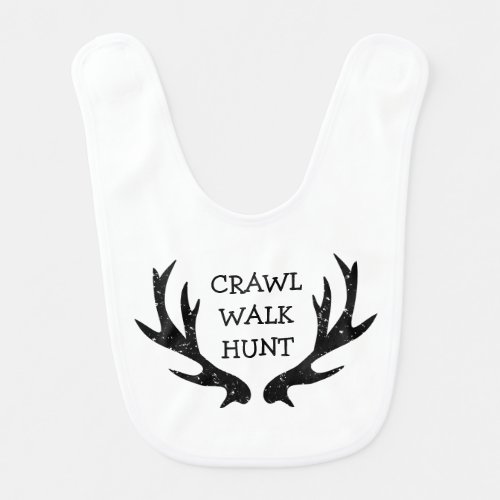 Crawl Walk Hunt cute baby bib for newborn child