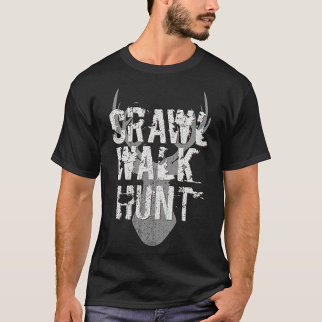 Crawl Walk Hunt  Hunting Hunter Deer Antlers T-Shirt (Front)