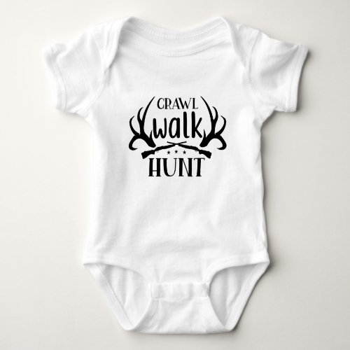 Crawl Walk Hunt with Guns  Antlers Baby Bodysuit