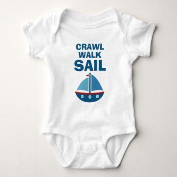 Crawl Walk Sail Baby Bodysuit For Little Sailor by logotees at Zazzle