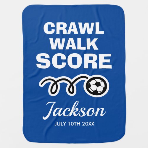 Crawl walk score future soccer player funny custom baby blanket