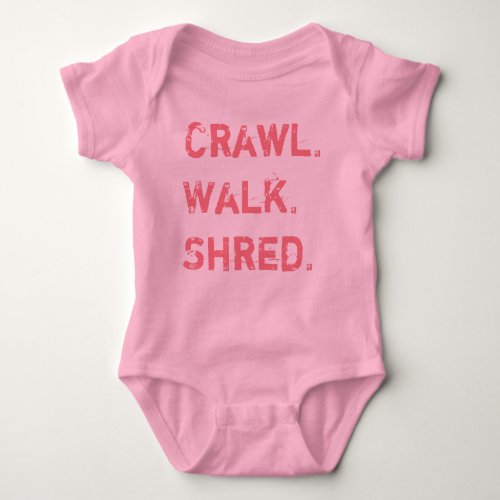 Crawl Walk Shred for Baby Baby Bodysuit