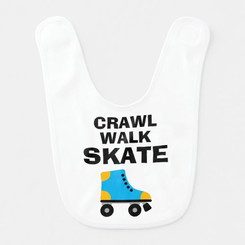Crawl Walk Skate funny baby bib for roller skater