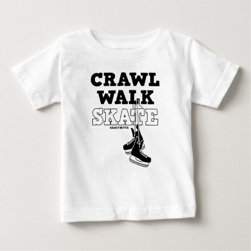Crawl Walk Skate Hockey Skates Infant Baby T_Shirt