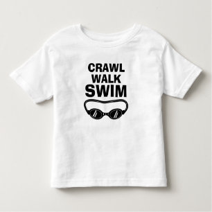 CRAWL WALK SWIM funny swimming Toddler T-shirt