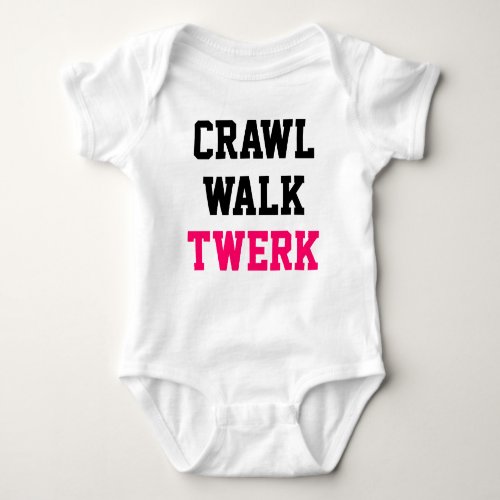 Crawl Walk Twerk Baby Creeper