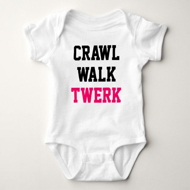 Crawl Walk Twerk Baby Creeper (Front)