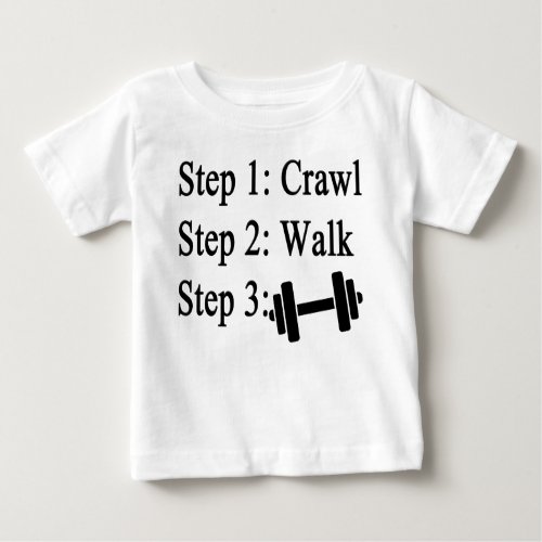 Crawl walk weight lifting baby t_shirt