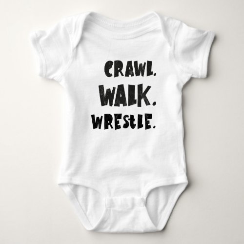Crawl Walk Wrestle wrestler infant Baby Bodysuit