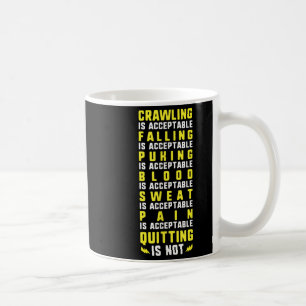 Crawling Is Acceptable Quitting Is Not Motivationa Coffee Mug
