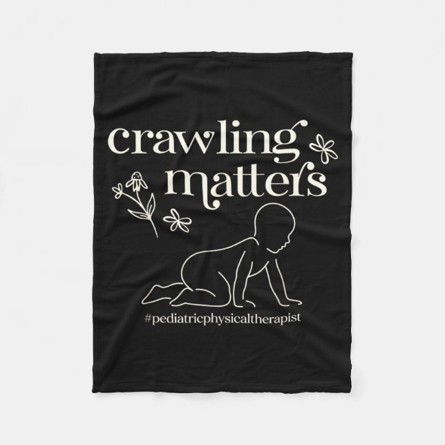 Crawling Physical Therapist Pediatric Physical T Fleece Blanket (Front)