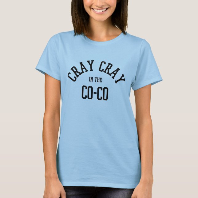 Cray Cray in the Co-co T-shirt (Front)