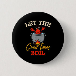 Crayfish Let The Good Times Boil Crawfish Kids Wom Button