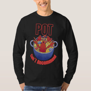 Crayfish Pun Pot Can't Recommend Boil Crawfish Fes T-Shirt