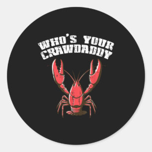 Crayfish Whos Your Crawdaddy Funny Crawfish Crawda Classic Round Sticker