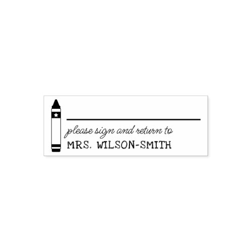 Crayon Please Sign  Return to Teachers Name Self_inking Stamp