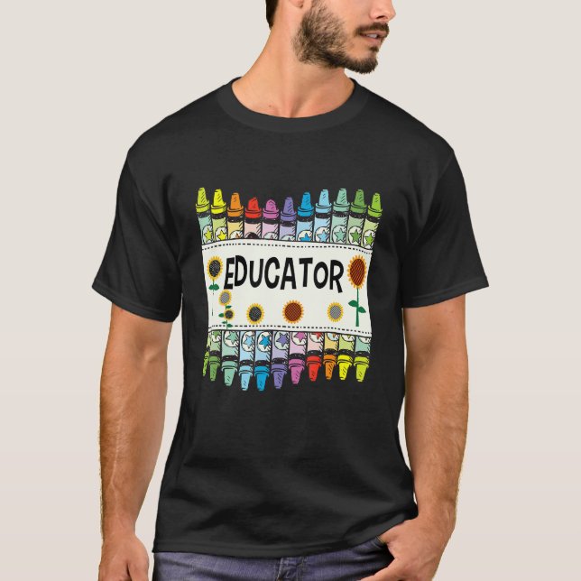 Crayons And Flower Teaching   Educator T-Shirt (Front)