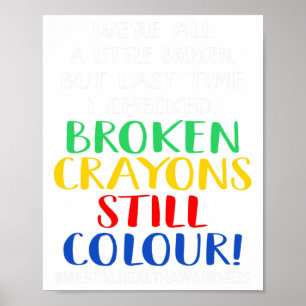 Crayons Still Color Mental Health Awareness Graphi Poster
