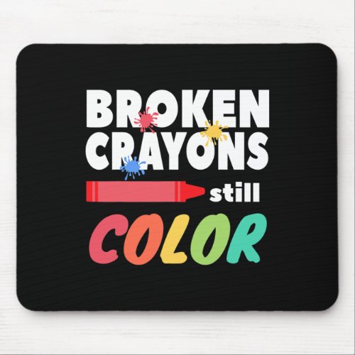 Crayons Still Color Mental Health Awareness  Mouse Pad