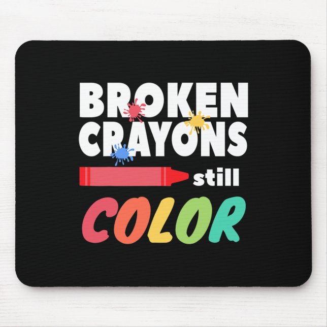 Crayons Still Color Mental Health Awareness  Mouse Pad (Front)