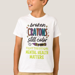 Crayons Still Color Mental Health Problem Mind The T-Shirt