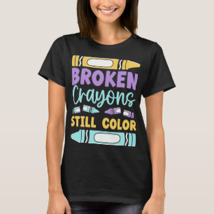 Crayons Still Have Color Mental Health Awareness T-Shirt