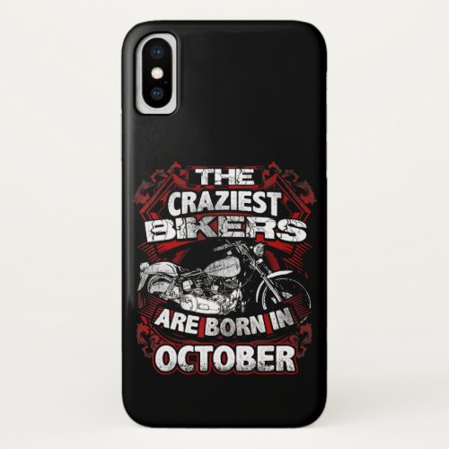 Craziest Bikers Are Born October Motorcycle Lover iPhone X Case