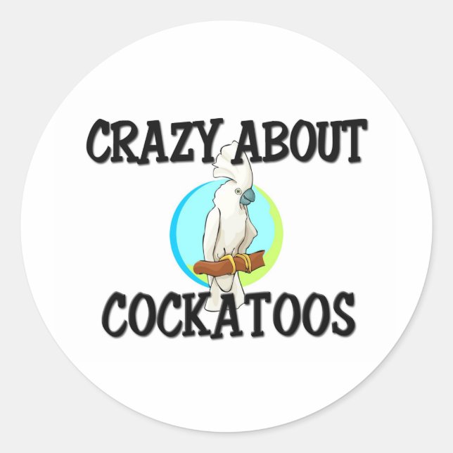 Crazy About Cockatoos Classic Round Sticker (Front)